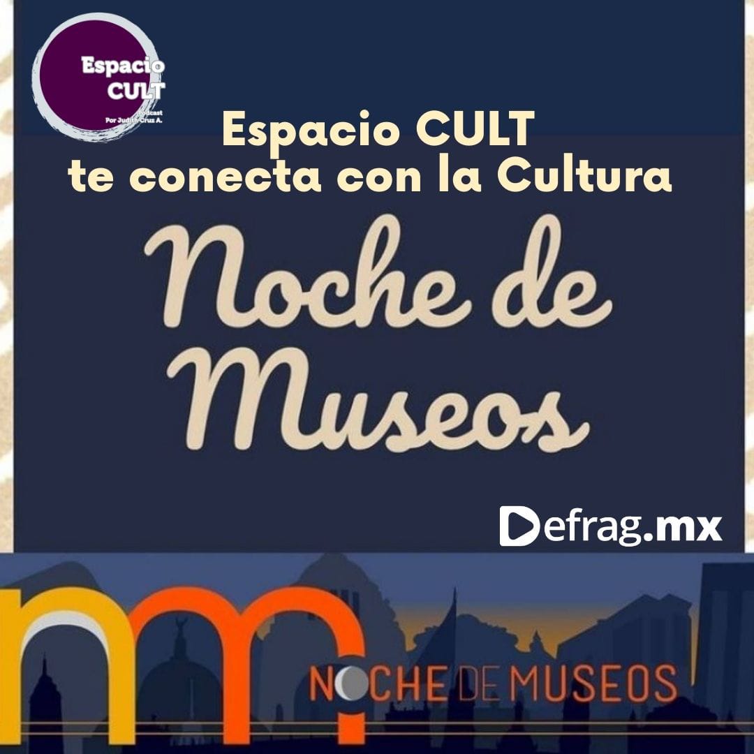 Defrag.mx Podcast Espacio CULT Noche de Museos