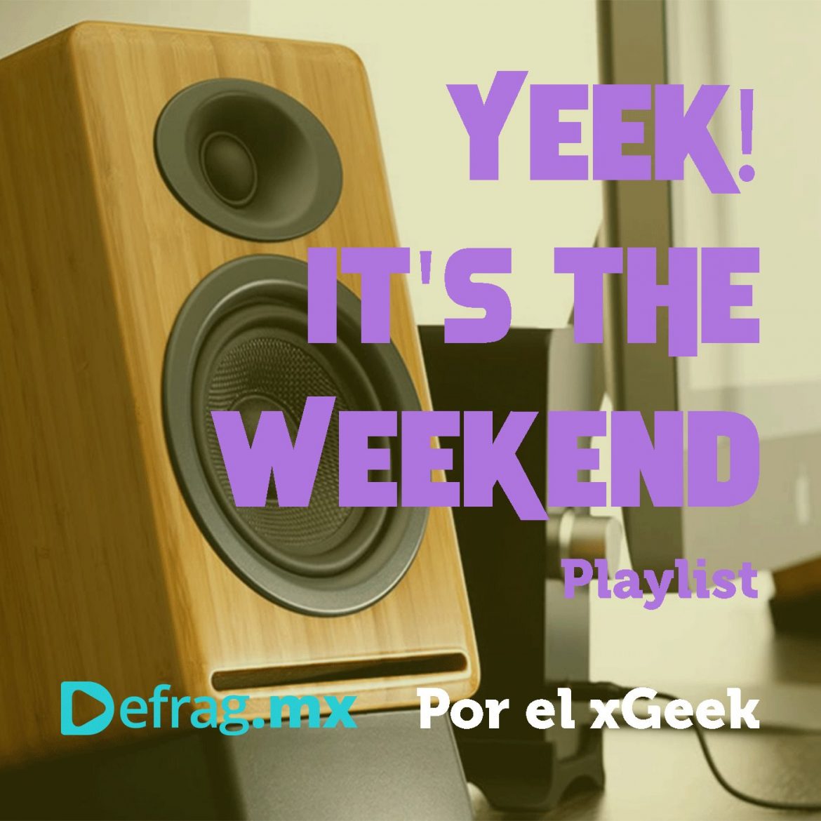 Defrag.mx Yeek! It's The Weekend Playlist Música Top HIts Nov 18 2022