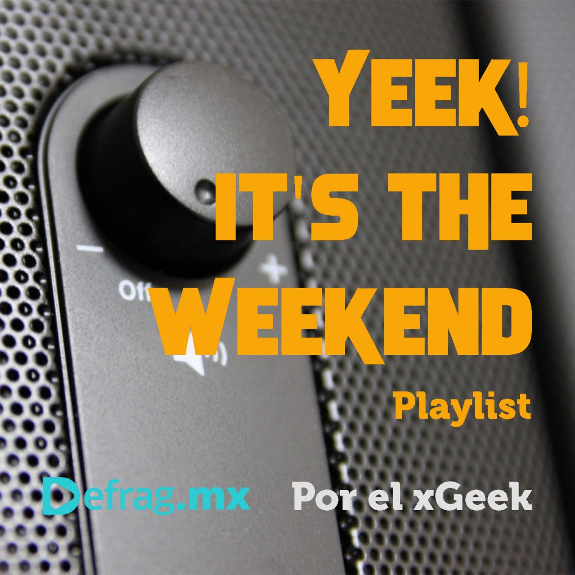 Defrag.mx Yeek! It's The Weekend Playlist Música Top Hits Abr 21 2023