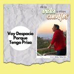 Defrag.mx Podcast De la Vida y otros Cuentos • Despacio Porque Tengo Prisa