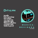 Defrag.mx Podcast Música Revisada ・Bon Enfant・Fabiana Palladino・A Certain Ratio・Fedde Le Grand