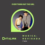 Música Revisada • Everything But The Girl