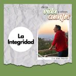 Defrag.mx Podcast De la Vida y otros Cuentos • La Integridad