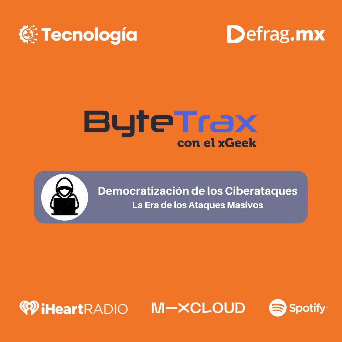 ByteTrax • La Democratización de los Ciberataques