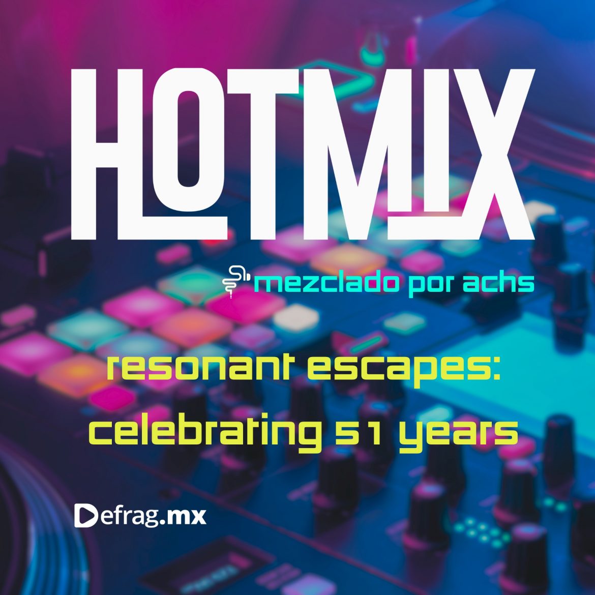 Defrag.mx HotMix Mixshow Podcast • Resonant Escapes